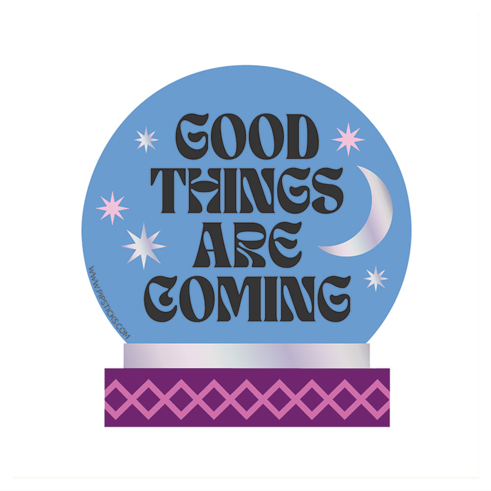 Pipsticks Vinyl Sticker // Good Things Are Coming