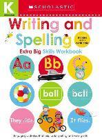 Scholastic Classics Writing and Spelling Kindergarten Workbook: Scholastic Early Learners (Extra Big Skills Workbook)