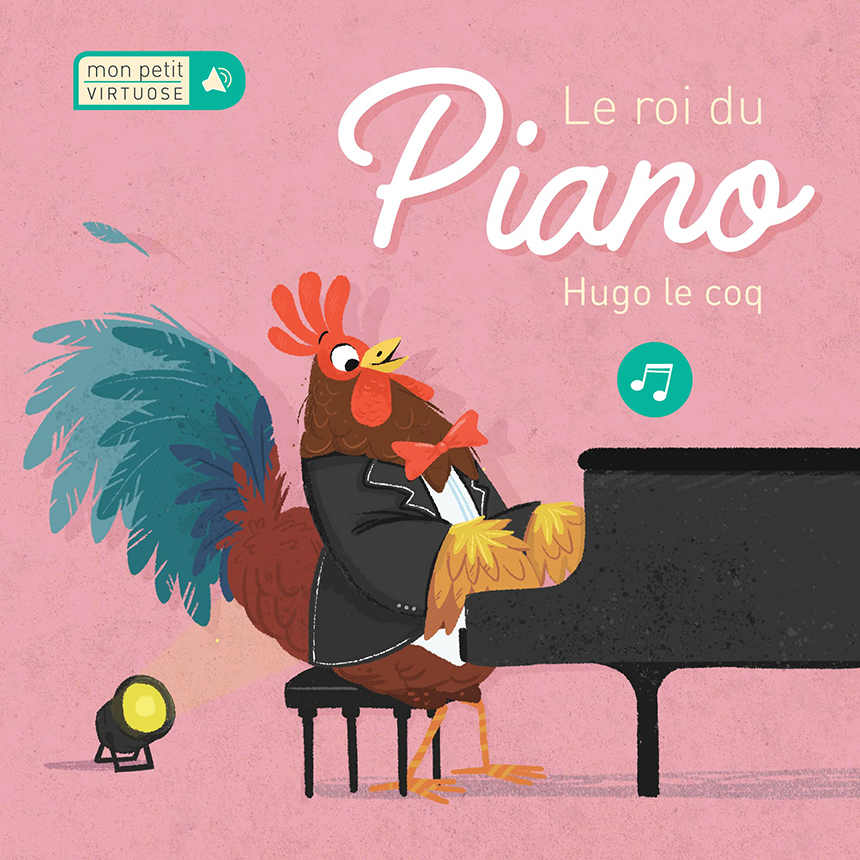 Yoyo Mon petit virtuose: Le roi du piano Hugo le coq